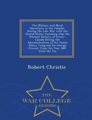 Front cover_The Military and Naval Operations in the Canadas, During the Late War with the United States