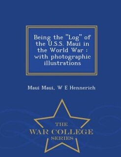 Front cover_Being the Log of the U.S.S. Maui in the World War