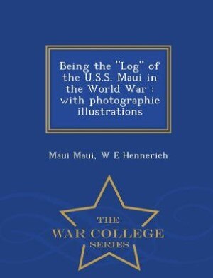 Front cover_Being the Log of the U.S.S. Maui in the World War