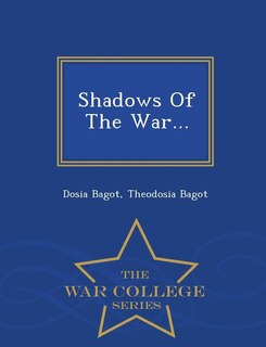 Front cover_Shadows Of The War... - War College Series
