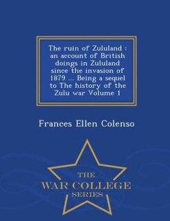 The ruin of Zululand: an account of British doings in Zululand since the invasion of 1879 ... Being a sequel to The histo