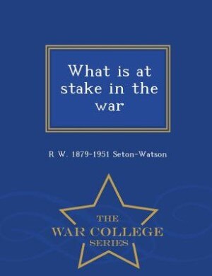 Front cover_What is at stake in the war  - War College Series