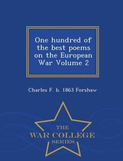 Front cover_One hundred of the best poems on the European War Volume 2 - War College Series
