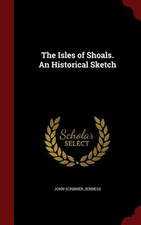 The Isles of Shoals. An Historical Sketch