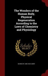 Front cover_The Wonders of the Human Body, Physical Regeneration According to the Laws of Chemistry and Physiology