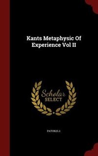 Kants Metaphysic Of Experience Vol II
