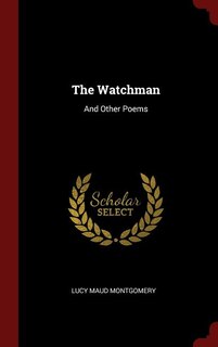 The Watchman: And Other Poems