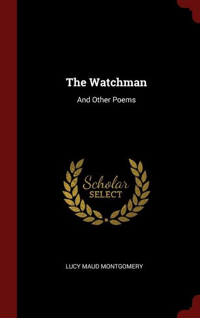 The Watchman: And Other Poems