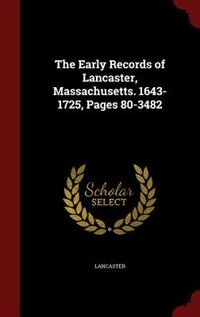 The Early Records of Lancaster, Massachusetts. 1643-1725, Pages 80-3482