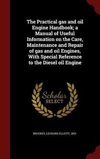 Couverture_The Practical gas and oil Engine Handbook; a Manual of Useful Information on the Care, Maintenance and Repair of gas and oil Engines, With Special Reference to the Diesel oil Engine