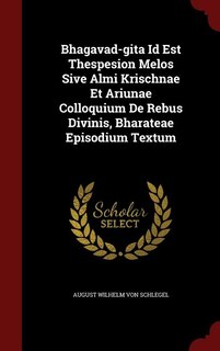 Front cover_Bhagavad-gita Id Est Thespesion Melos Sive Almi Krischnae Et Ariunae Colloquium De Rebus Divinis, Bharateae Episodium Textum