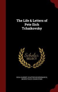 Front cover_The Life & Letters of Pete Ilich Tchaikovsky