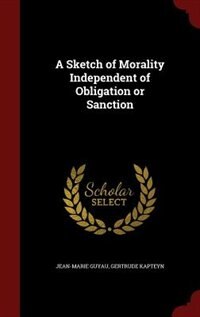 A Sketch of Morality Independent of Obligation or Sanction