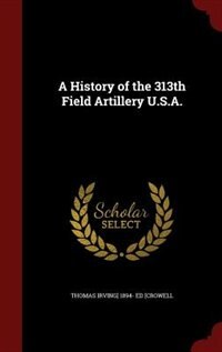 A History of the 313th Field Artillery U.S.A.