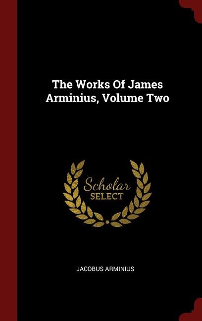 The Works Of James Arminius, Volume Two