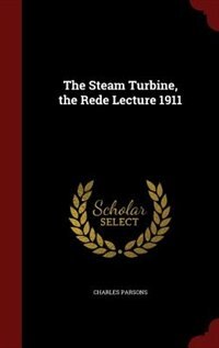 The Steam Turbine, the Rede Lecture 1911