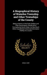 Front cover_A Biographical History of Waterloo Township and Other Townships of the County