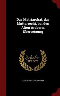 Das Matriarchat, das Mutterrecht, bei den Alten Arabern. Übersetzung