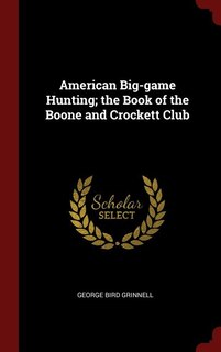 Couverture_American Big-game Hunting; the Book of the Boone and Crockett Club
