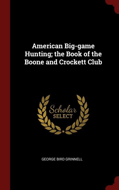 Couverture_American Big-game Hunting; the Book of the Boone and Crockett Club