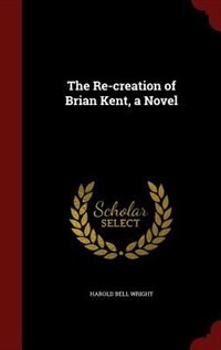 The Re-creation of Brian Kent, a Novel