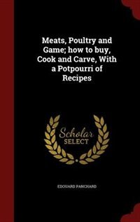 Couverture_Meats, Poultry and Game; how to buy, Cook and Carve, With a Potpourri of Recipes