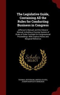 Front cover_The Legislative Guide, Containing All the Rules for Conducting Business in Congress