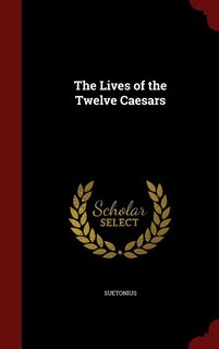The Lives of the Twelve Caesars