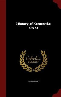 Front cover_History of Xerxes the Great
