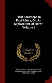 First Footsteps In East Africa, Or, An Exploration Of Harar, Volume 1