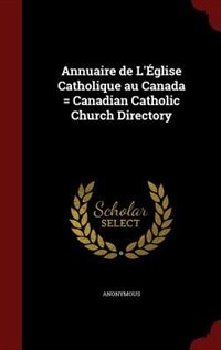 Annuaire de L'Église Catholique au Canada = Canadian Catholic Church Directory