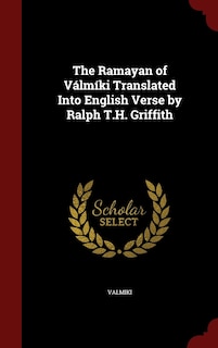 Front cover_The Ramayan of Válmíki Translated Into English Verse by Ralph T.H. Griffith