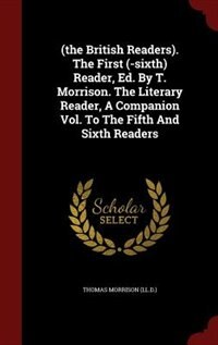 Couverture_(the British Readers). The First (-sixth) Reader, Ed. By T. Morrison. The Literary Reader, A Companion Vol. To The Fifth And Sixth Readers