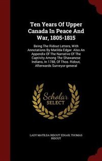 Couverture_Ten Years Of Upper Canada In Peace And War, 1805-1815