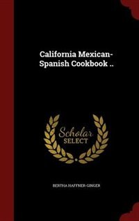 California Mexican-Spanish Cookbook ..