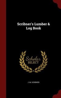 Scribner's Lumber & Log Book