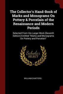 Couverture_The Collector's Hand-Book of Marks and Monograms On Pottery & Porcelain of the Renaissance and Modern Periods