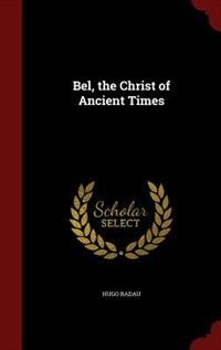 Front cover_Bel, the Christ of Ancient Times
