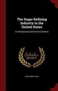 Couverture_The Sugar Refining Industry in the United States