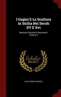Front cover_I Gagini E La Scultura in Sicilia Nei Secoli XV E Xvi