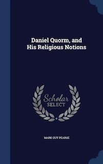 Daniel Quorm, and His Religious Notions