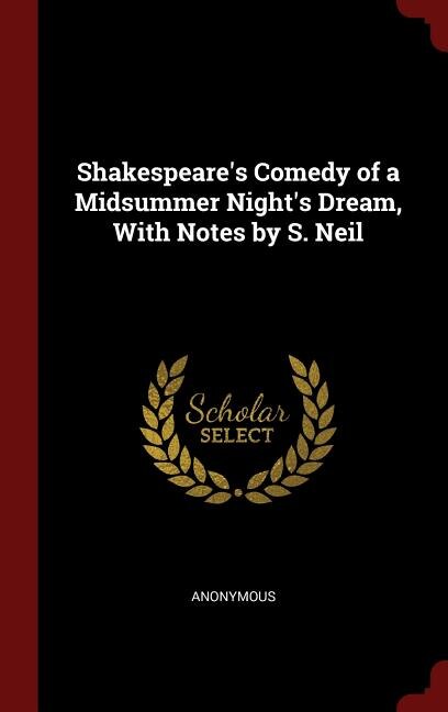 Couverture_Shakespeare's Comedy of a Midsummer Night's Dream, With Notes by S. Neil