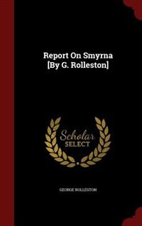 Report On Smyrna [By G. Rolleston]