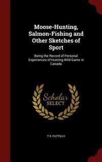 Couverture_Moose-Hunting, Salmon-Fishing and Other Sketches of Sport