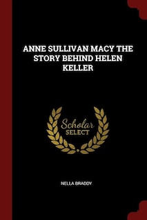 Couverture_ANNE SULLIVAN MACY THE STORY BEHIND HELEN KELLER