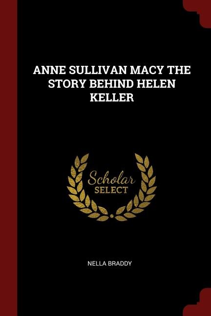 Couverture_ANNE SULLIVAN MACY THE STORY BEHIND HELEN KELLER