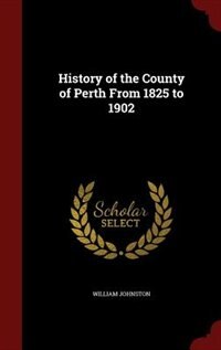 Couverture_History of the County of Perth From 1825 to 1902