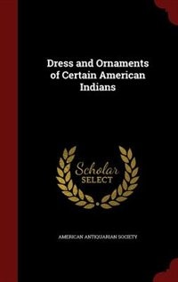 Front cover_Dress and Ornaments of Certain American Indians