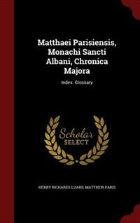 Front cover_Matthaei Parisiensis, Monachi Sancti Albani, Chronica Majora