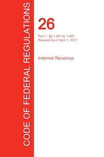 Couverture_CFR 26, Part 1, §§ 1.401 to 1.440, Internal Revenue, April 01, 2017 (Volume 7 of 22)